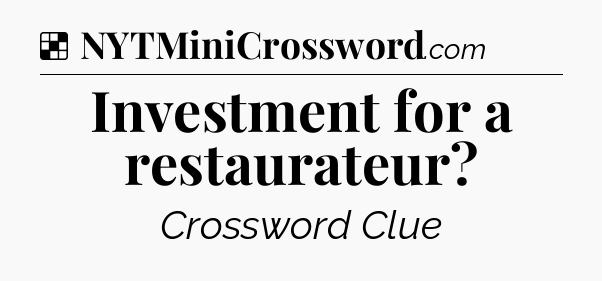 Solution: Investment for a restaurateur - NYT Crossword