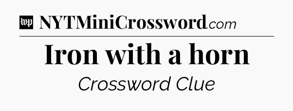 Iron with a horn Crossword Clue