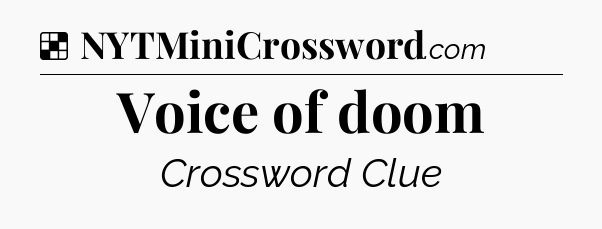 Solution: Voice of doom - NYT Crossword