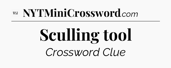 Sculling tool - WSJ Crossword