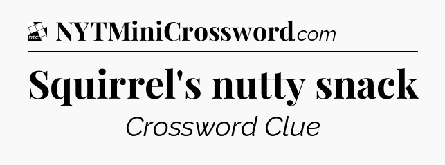Squirrel's nutty snack - Daily Themed Classic Crossword