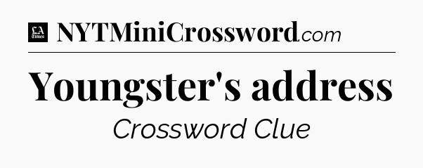 Youngster's address - LA Times Crossword