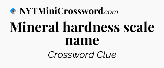 Mineral hardness scale name Crossword Clue