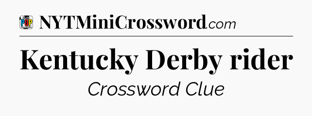 Kentucky Derby rider Crossword Clue