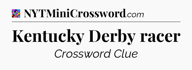 Kentucky Derby racer Crossword Clue