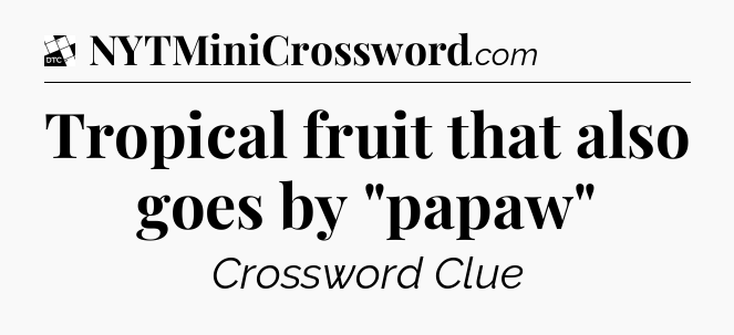 Tropical fruit that also goes by 