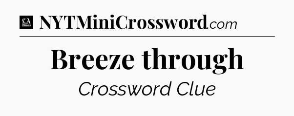 Breeze through - LA Times Crossword