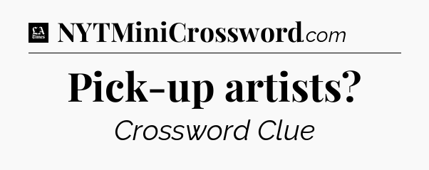Pick-up artists - LA Times Crossword