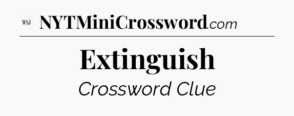 Extinguish - WSJ Crossword