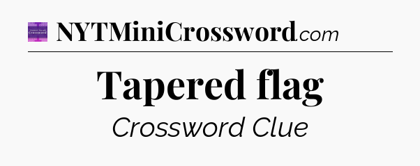 Tapered flag - Thomas Joseph Crossword