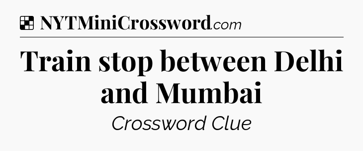 Solution: Train stop between Delhi and Mumbai - NYT Crossword