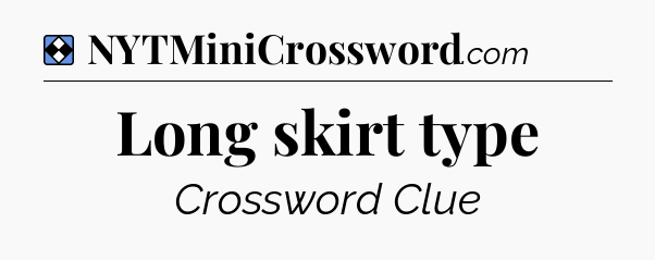 Solution: Long skirt type - NYT Mini Crossword