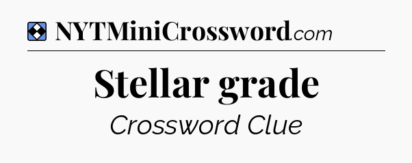 Solution: Stellar grade - NYT Mini Crossword