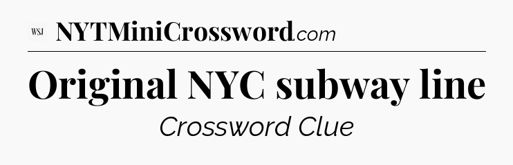 Original NYC subway line - WSJ Crossword