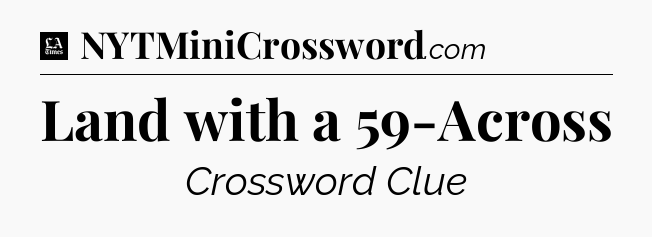 Land with a 59-Across - LA Times Crossword