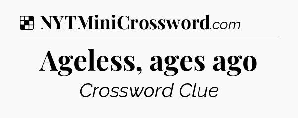 Solution: Ageless, ages ago - NYT Crossword
