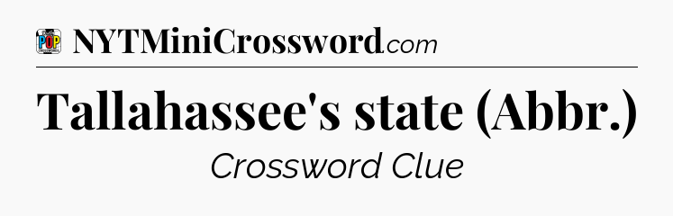 Tallahassee's state (Abbr.) Crossword Clue