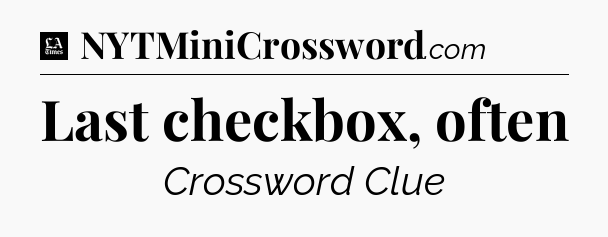 Last checkbox, often - LA Times Crossword
