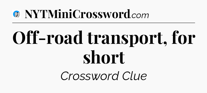 Off-road transport, for short Crossword Clue