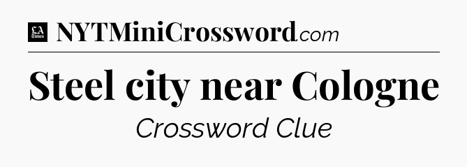 Steel city near Cologne - LA Times Crossword