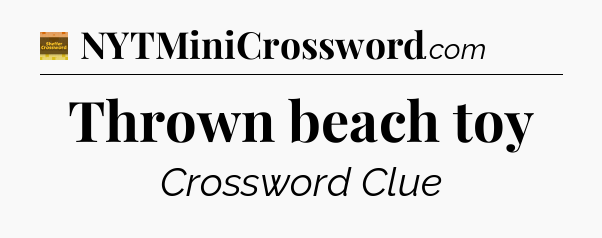 Thrown beach toy - Eugene Sheffer Crossword