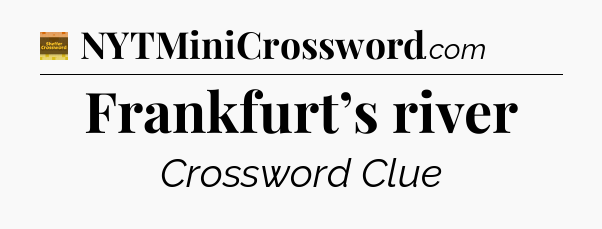 Frankfurt’s river - Eugene Sheffer Crossword