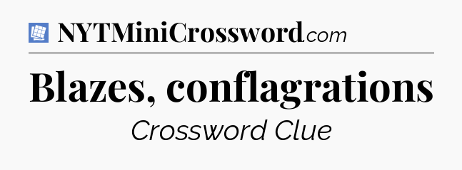 Blazes, conflagrations Puzzle Page Crossword Clue