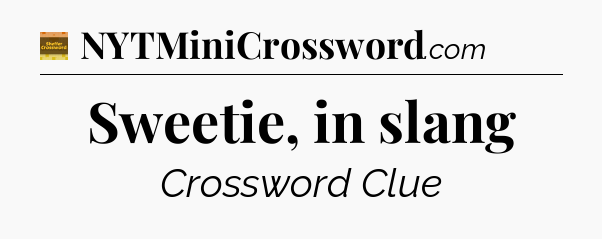 Sweetie, in slang - Eugene Sheffer Crossword