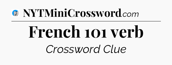 French 101 verb Crossword Clue