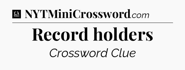 Record holders - LA Times Crossword