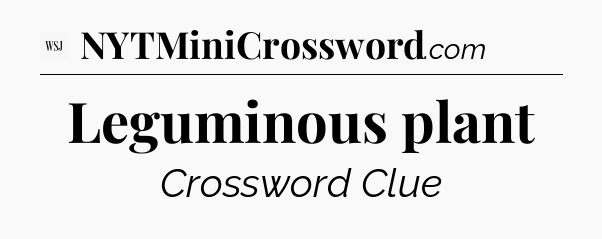 Leguminous plant - WSJ Crossword