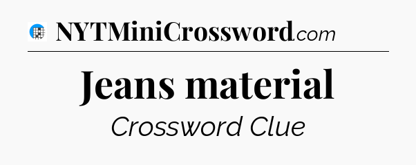 Jeans material Crossword Clue