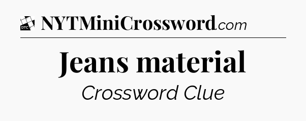 Jeans material - Daily Themed Classic Crossword
