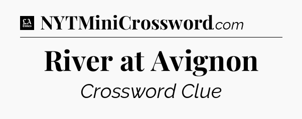 River at Avignon - LA Times Crossword