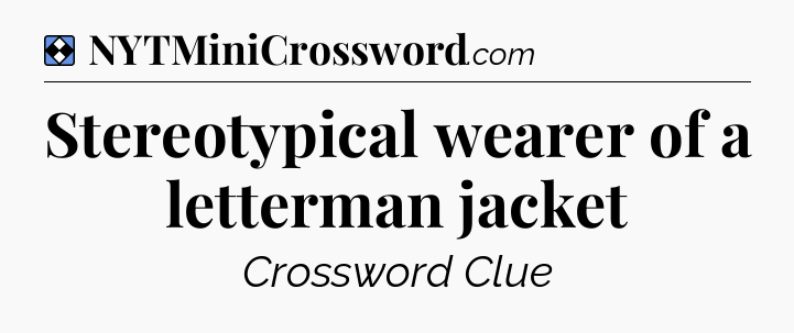 Solution: Stereotypical wearer of a letterman jacket - NYT Mini Crossword