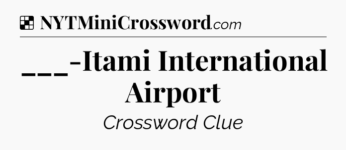 Solution: ___-Itami International Airport - NYT Crossword
