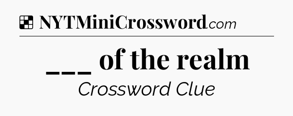 Solution: ___ of the realm - NYT Crossword
