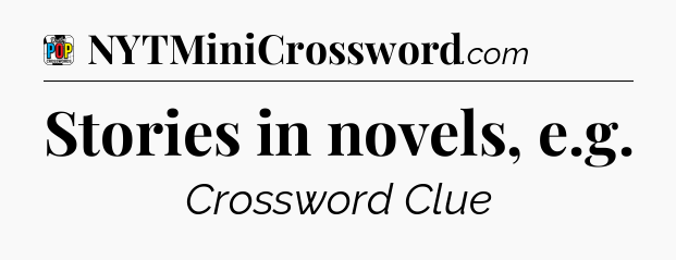 Stories in novels, e.g Crossword Clue