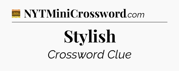 Stylish - Eugene Sheffer Crossword