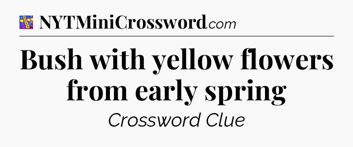 Bush with yellow flowers from early spring Codycross