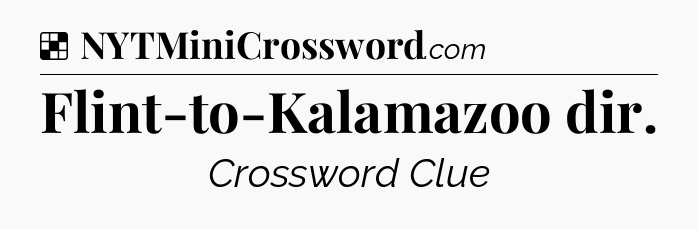 Solution: Flint-to-Kalamazoo dir - NYT Crossword