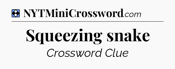 Solution: Squeezing snake - NYT Mini Crossword