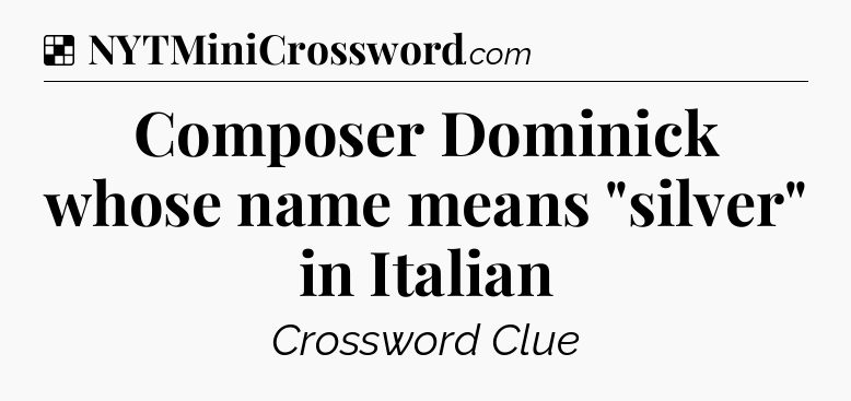 Solution: Composer Dominick whose name means 
