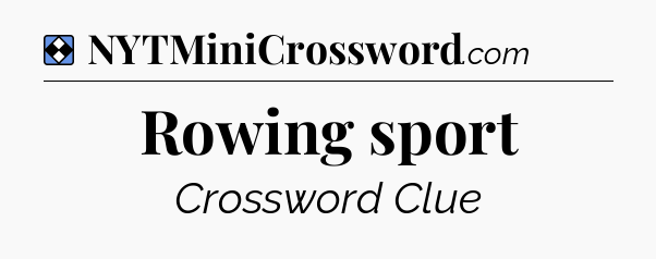 Solution: Rowing sport - NYT Mini Crossword