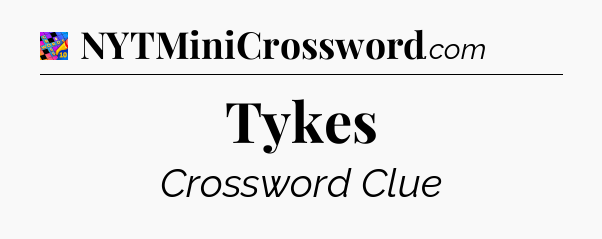 Tykes Crossword Clue