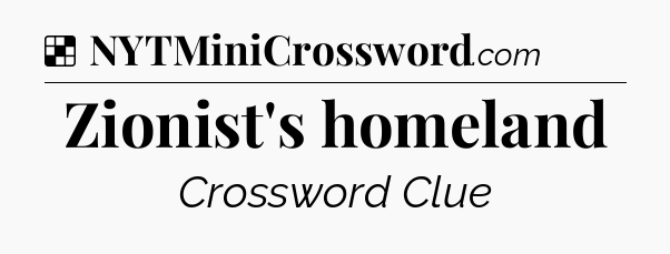 Solution: Zionist's homeland - NYT Crossword