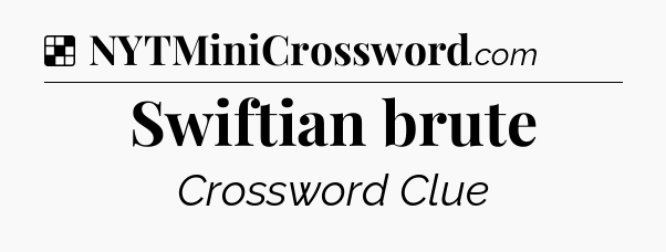 Solution: Swiftian brute - NYT Crossword