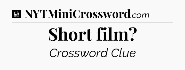 Short film - LA Times Crossword