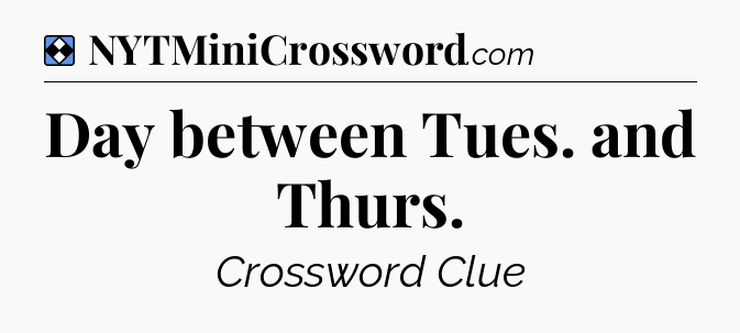 Solution: Day between Tues. and Thurs - NYT Mini Crossword