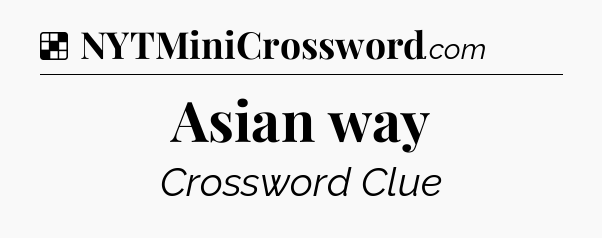 Solution: Asian way - NYT Crossword